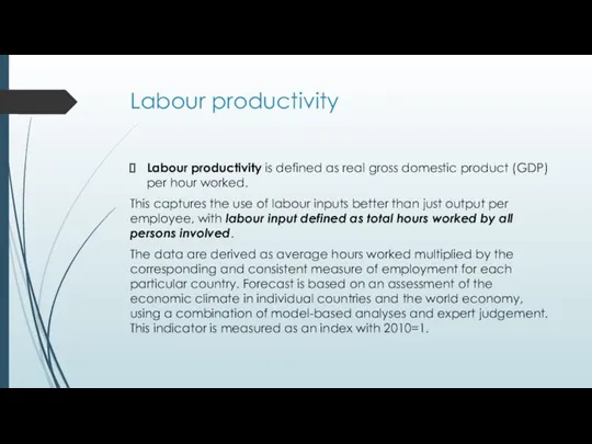 Labour productivity Labour productivity is defined as real gross domestic product