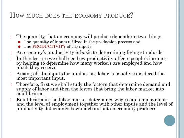 How much does the economy produce? The quantity that an economy