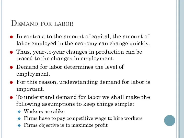 Demand for labor In contrast to the amount of capital, the