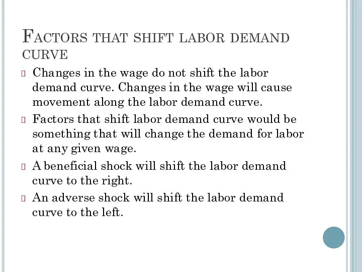 Factors that shift labor demand curve Changes in the wage do