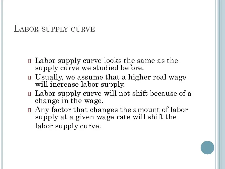 Labor supply curve Labor supply curve looks the same as the