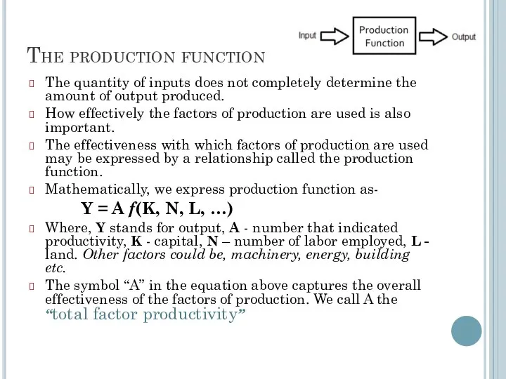 The production function The quantity of inputs does not completely determine