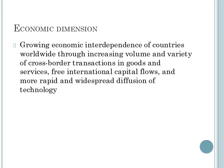 Economic dimension Growing economic interdependence of countries worldwide through increasing volume