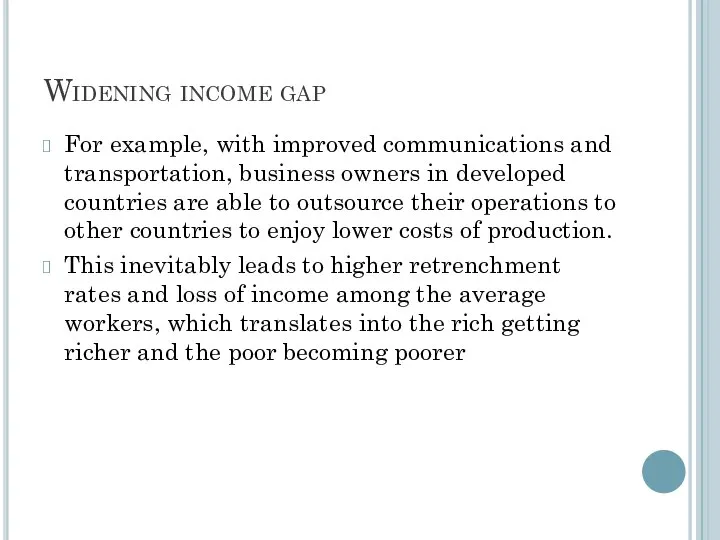 Widening income gap For example, with improved communications and transportation, business