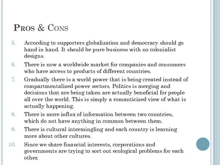 Pros & Cons According to supporters globalization and democracy should go