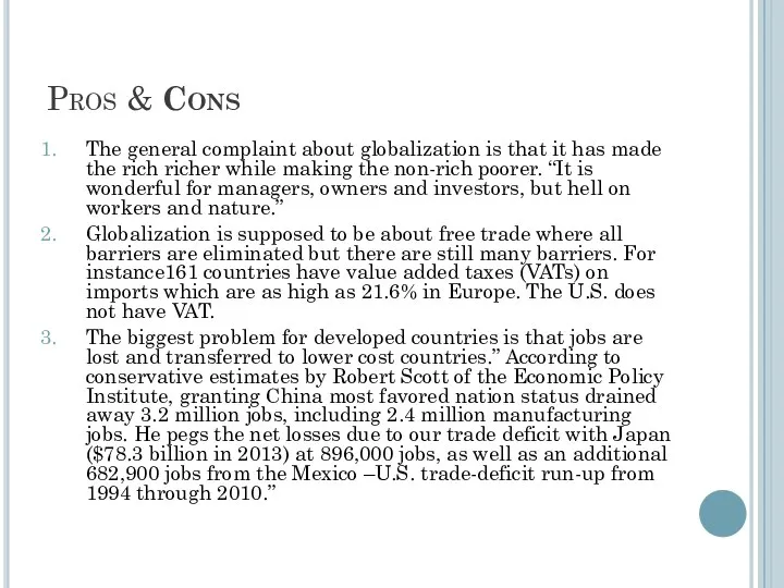 Pros & Cons The general complaint about globalization is that it