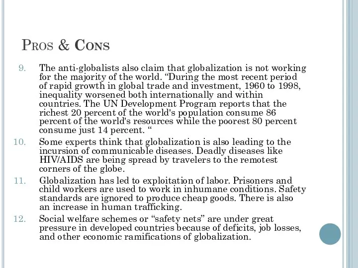 Pros & Cons The anti-globalists also claim that globalization is not