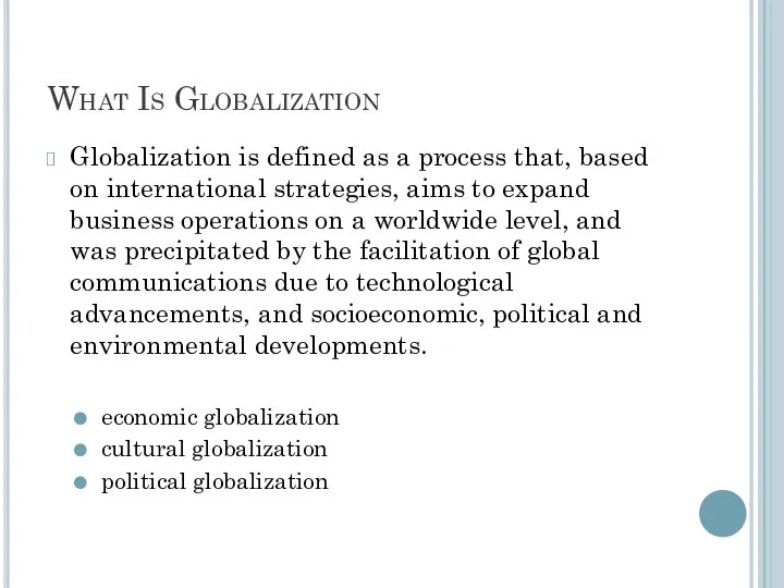 What Is Globalization Globalization is defined as a process that, based