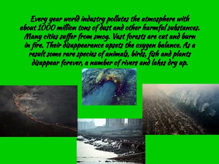 Every year world industry pollutes the atmosphere with about 1000 million