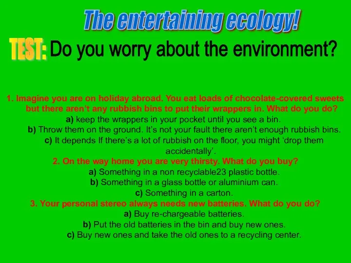 The entertaining ecology! TEST: Do you worry about the environment? 1.