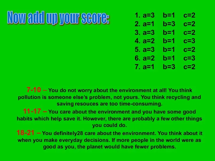 Now add up your score: 1. a=3 b=1 c=2 2. a=1