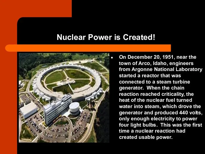 Nuclear Power is Created! On December 20, 1951, near the town