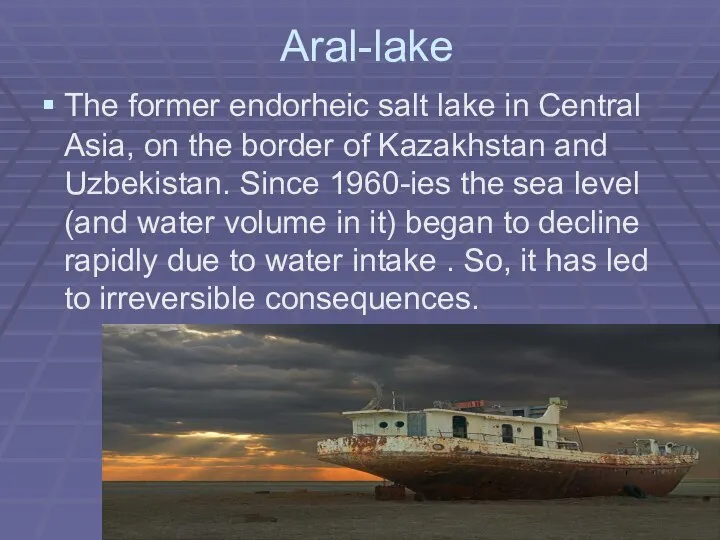 Aral-lake The former endorheic salt lake in Central Asia, on the