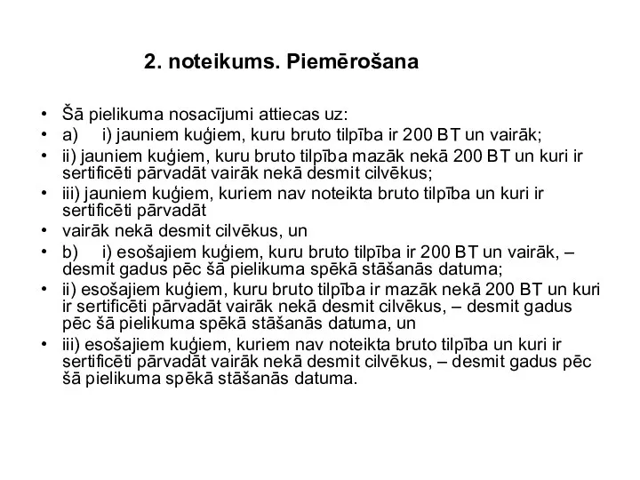 2. noteikums. Piemērošana Šā pielikuma nosacījumi attiecas uz: a) i) jauniem