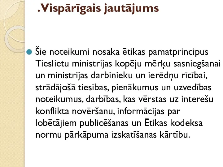 . Vispārīgais jautājums Šie noteikumi nosaka ētikas pamatprincipus Tieslietu ministrijas kopēju