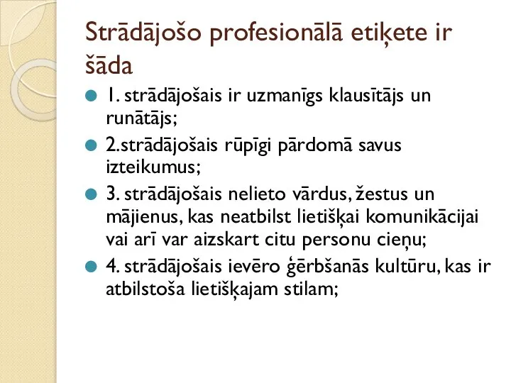 Strādājošo profesionālā etiķete ir šāda 1. strādājošais ir uzmanīgs klausītājs un