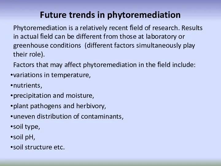 Future trends in phytoremediation Phytoremediation is a relatively recent ﬁeld of