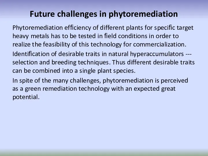 Future challenges in phytoremediation Phytoremediation efﬁciency of different plants for speciﬁc