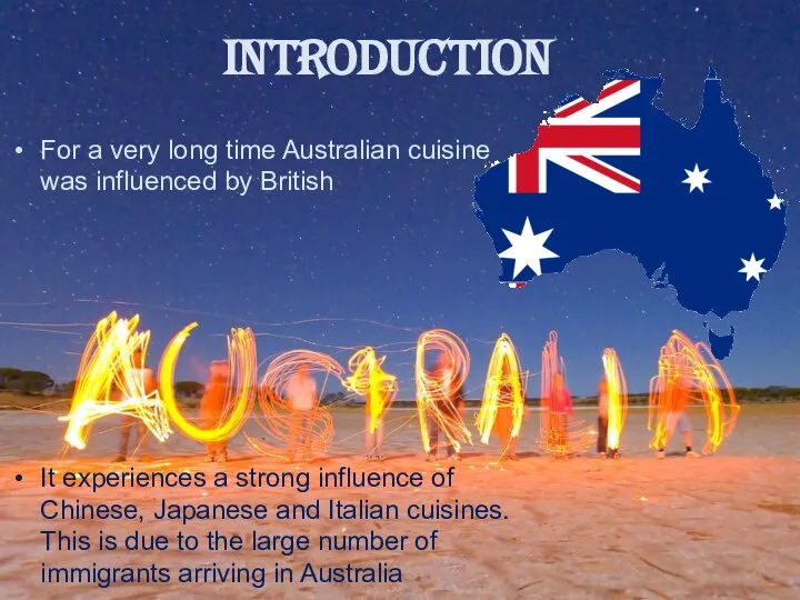 INTRODUCTION For a very long time Australian cuisine was influenced by