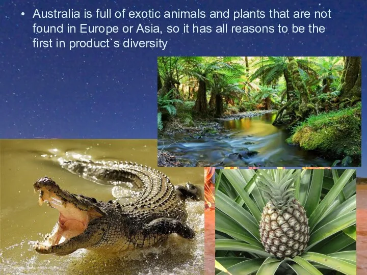 Australia is full of exotic animals and plants that are not