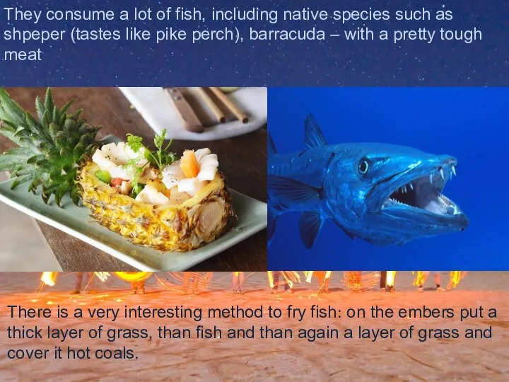 They consume a lot of fish, including native species such as