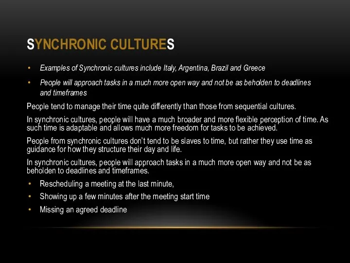 Examples of Synchronic cultures include Italy, Argentina, Brazil and Greece People