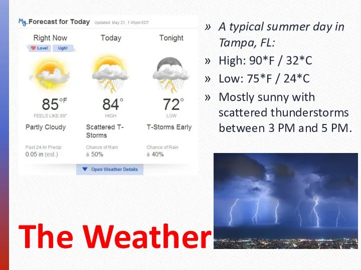 The Weather A typical summer day in Tampa, FL: High: 90*F