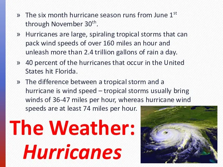 Hurricanes The six month hurricane season runs from June 1st through