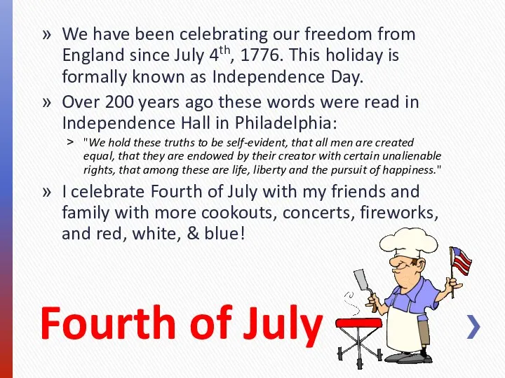 Fourth of July We have been celebrating our freedom from England