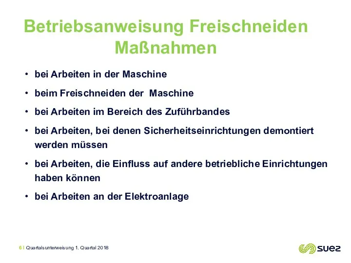 bei Arbeiten in der Maschine beim Freischneiden der Maschine bei Arbeiten