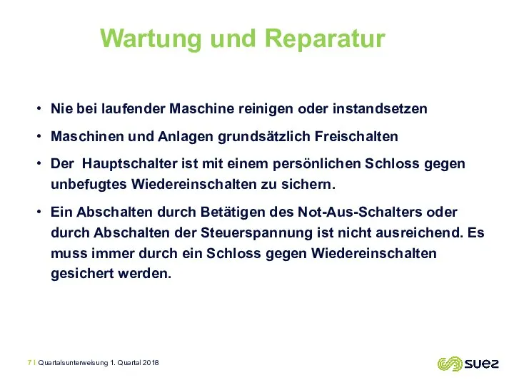 Nie bei laufender Maschine reinigen oder instandsetzen Maschinen und Anlagen grundsätzlich