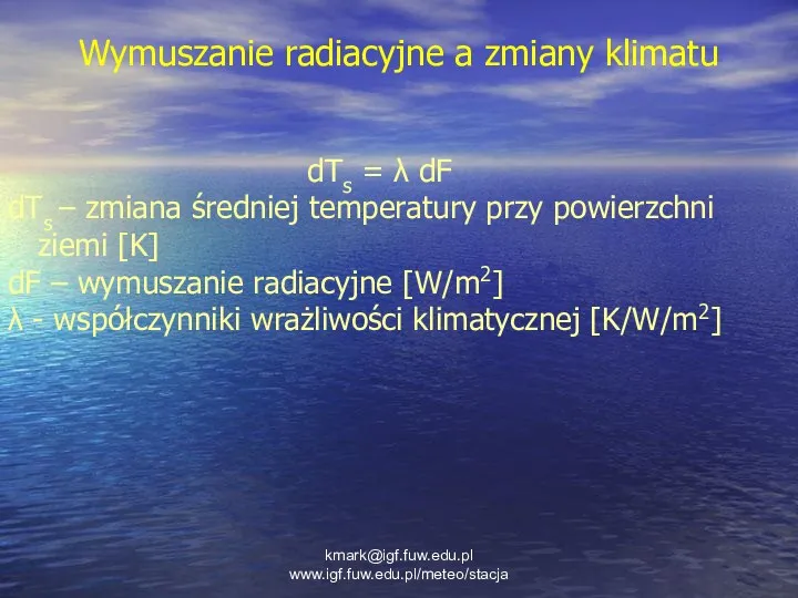 Wymuszanie radiacyjne a zmiany klimatu dTs = λ dF dTs –