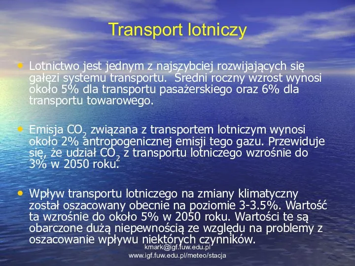 Transport lotniczy Lotnictwo jest jednym z najszybciej rozwijających się gałęzi systemu