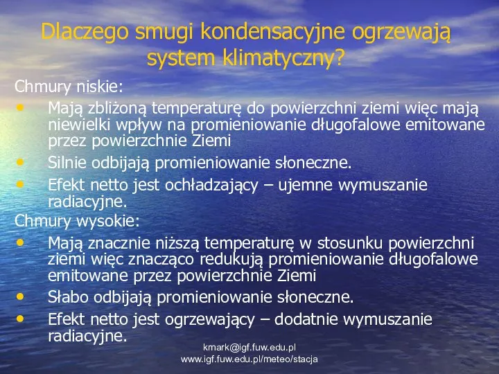 Dlaczego smugi kondensacyjne ogrzewają system klimatyczny? Chmury niskie: Mają zbliżoną temperaturę