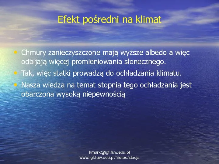 Efekt pośredni na klimat Chmury zanieczyszczone mają wyższe albedo a więc