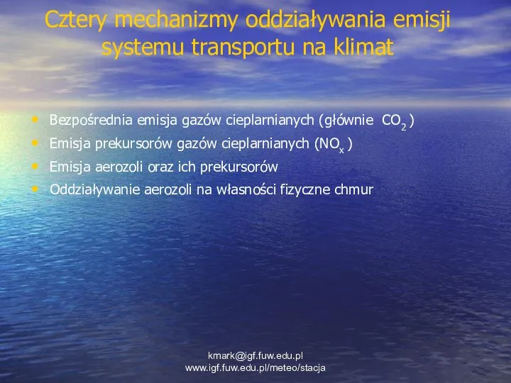 Cztery mechanizmy oddziaływania emisji systemu transportu na klimat Bezpośrednia emisja gazów