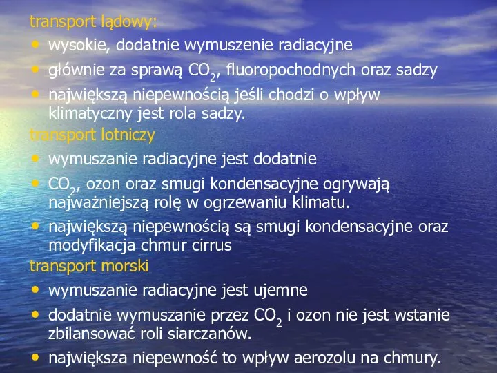 transport lądowy: wysokie, dodatnie wymuszenie radiacyjne głównie za sprawą CO2, fluoropochodnych