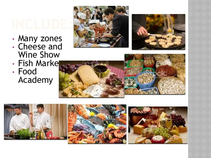 INCLUDE: Many zones Cheese and Wine Show Fish Market Food Academy