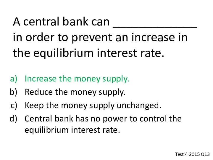 A central bank can _____________ in order to prevent an increase