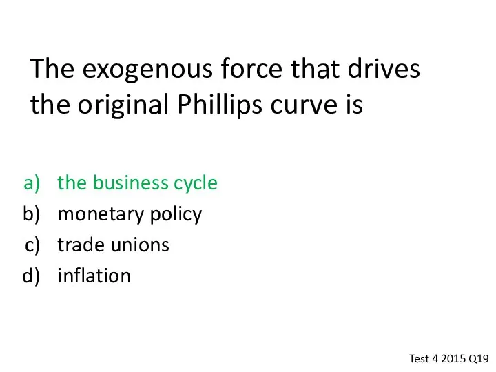 The exogenous force that drives the original Phillips curve is the