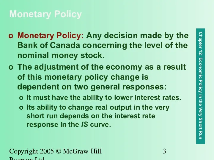 Copyright 2005 © McGraw-Hill Ryerson Ltd. Monetary Policy Monetary Policy: Any