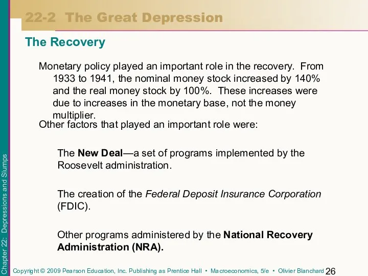 Monetary policy played an important role in the recovery. From 1933