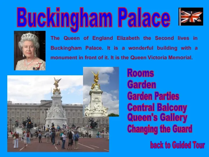 Buckingham Palace The Queen of England Elizabeth the Second lives in