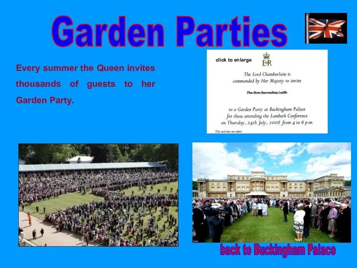 Garden Parties Every summer the Queen invites thousands of guests to