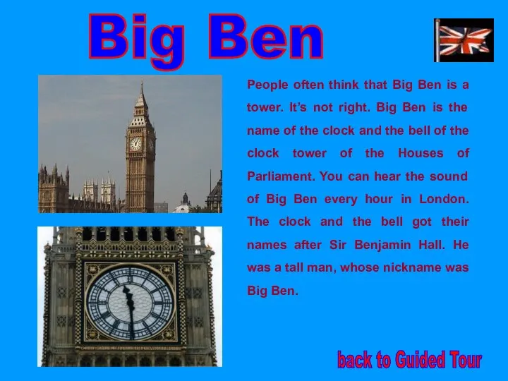 back to Guided Tour Big Ben People often think that Big