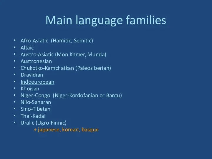 Main language families Afro-Asiatic (Hamitic, Semitic) Altaic Austro-Asiatic (Mon Khmer, Munda)