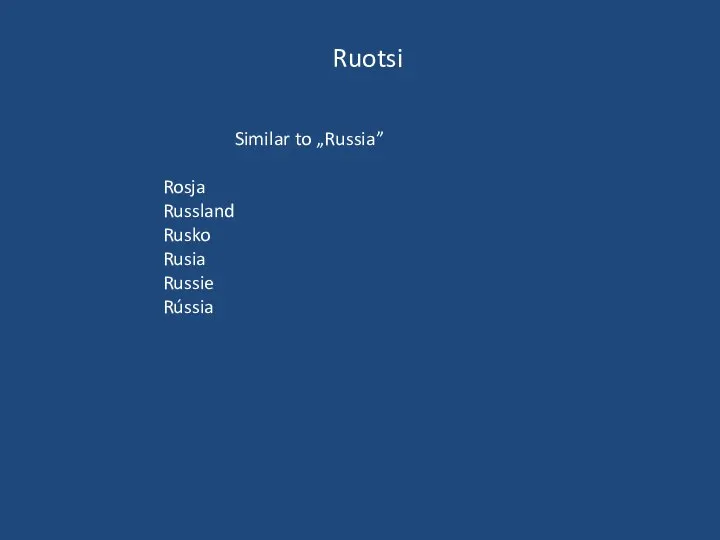 Ruotsi Similar to „Russia” Rosja Russland Rusko Rusia Russie Rússia