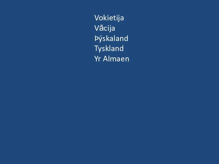 Vokietija Vācija Þýskaland Tyskland Yr Almaen