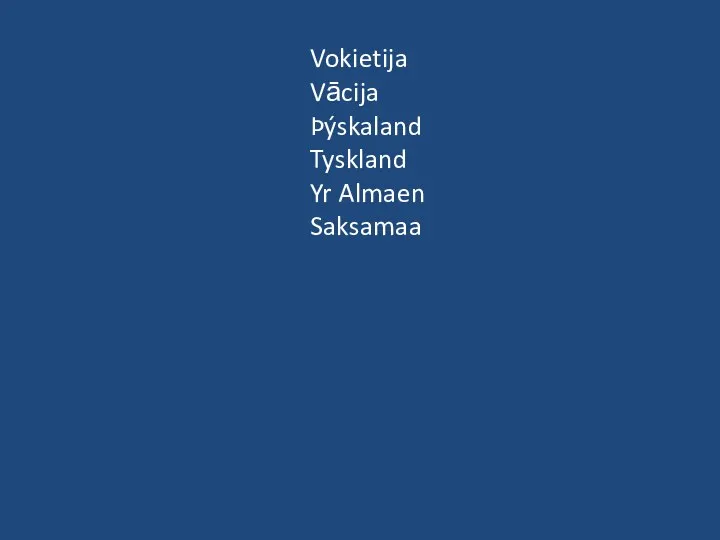 Vokietija Vācija Þýskaland Tyskland Yr Almaen Saksamaa