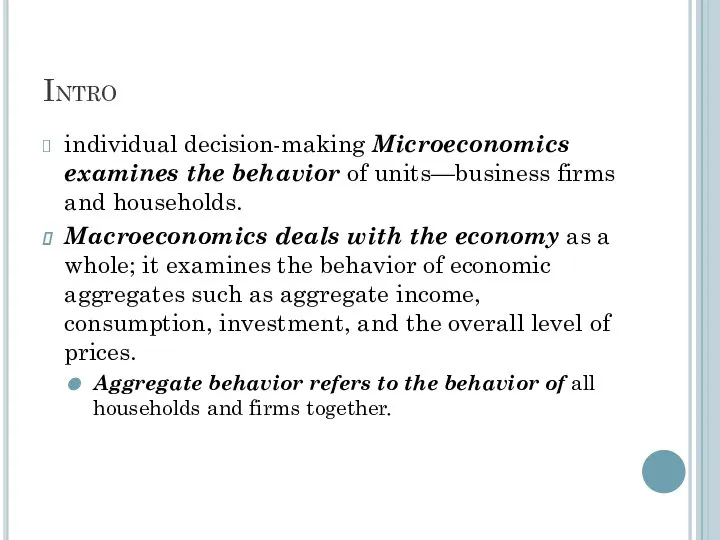 Intro individual decision-making Microeconomics examines the behavior of units—business firms and